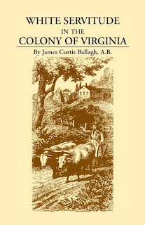 Couverture_White Servitude in the Colony of Virginia