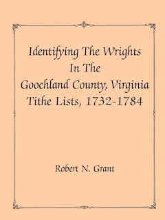 Front cover_Identifying the Wrights in the Goochland County, Virginia, Tithe Lists, 1732-84
