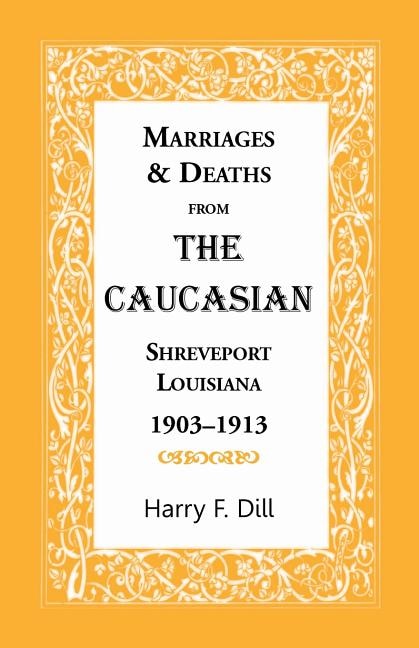 Front cover_Marriages and Deaths from the Caucasian, Shreveport, Louisiana, 1903-1913