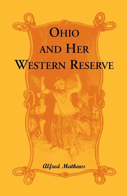 Couverture_Ohio and Her Western Reserve, with a Story of Three States Leading to the Latter, from Connecticut, by Way of Wyoming, Its Indian Wars and Massacre