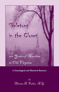 Skeletons in the Closet: 200 Years of Murders in Old Virginia
