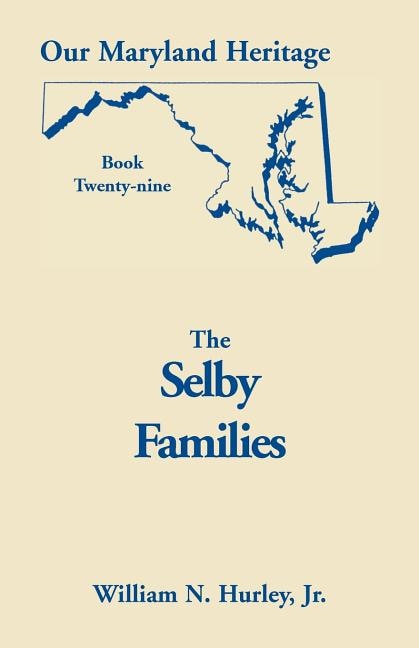 Our Maryland Heritage, Book 29: Selby Families