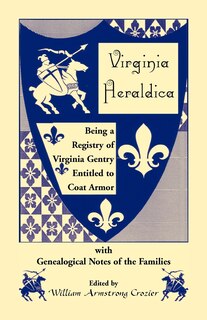 Front cover_Virginia Heraldica. Being a Registry of Virginia Gentry Entitled to Coat Armor, with Genealogical Notes of the Families
