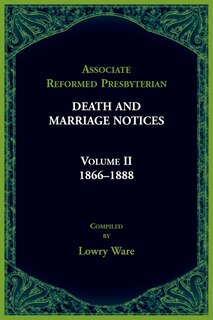 Front cover_Associate Reformed Presbyterian Death and Marriage Notices, Volume II