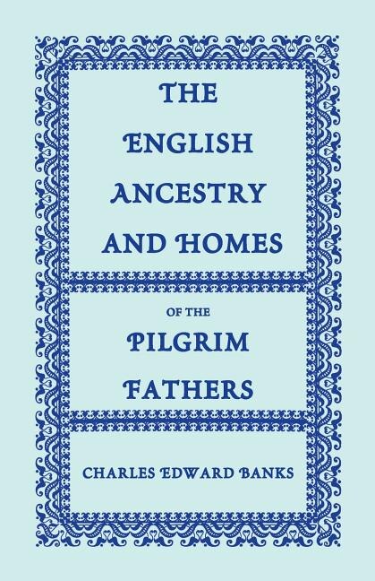 Front cover_The English Ancestry and Homes of the Pilgrim Fathers