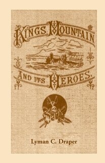 Front cover_King's Mountain and Its Heroes