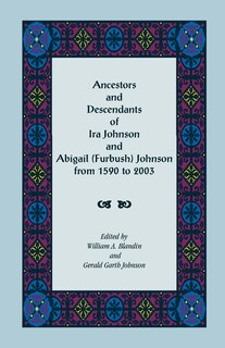 Front cover_Ancestors and Descendants of Ira Johnson and Abigail (Furbush) Johnson From 1590-2003