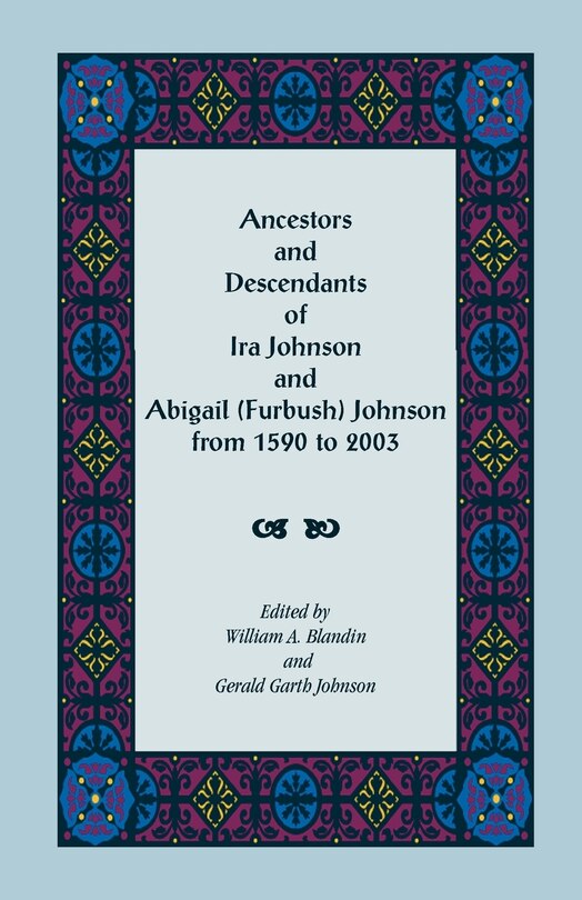 Front cover_Ancestors and Descendants of Ira Johnson and Abigail (Furbush) Johnson From 1590-2003