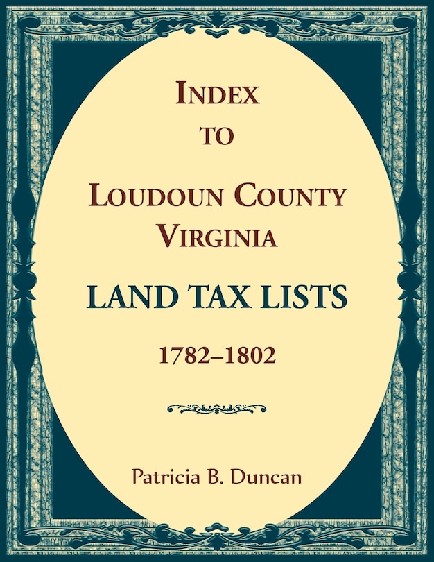 Front cover_Index to Loudoun County, Virginia Land Tax Lists, 1782-1802