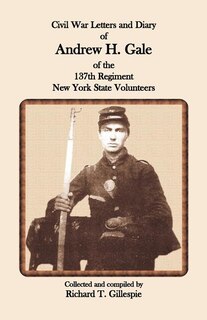 Front cover_Civil War Letters and Diary of Andrew H. Gale of the 137th Regiment, New York State Volunteers