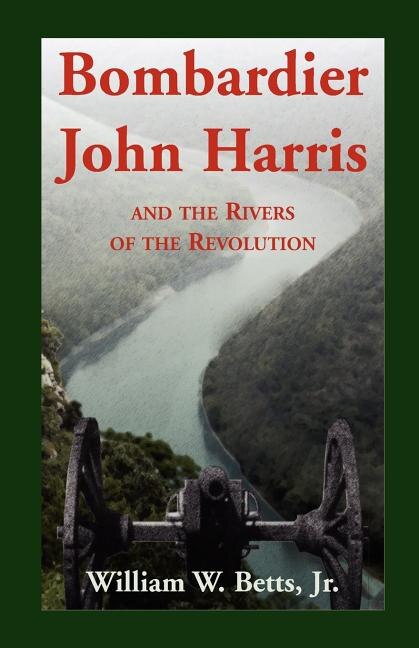 Couverture_Bombardier John Harris and the Rivers of the Revolution