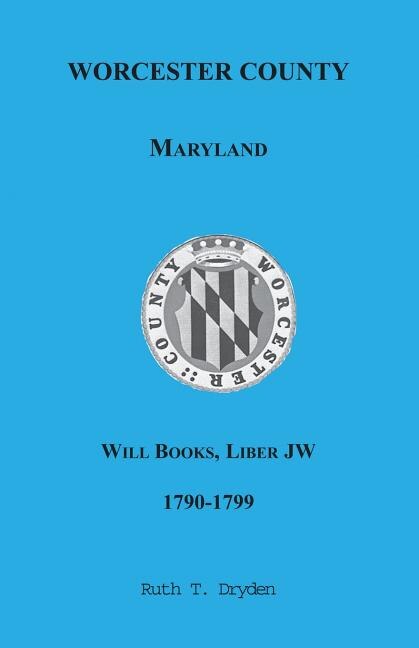 Couverture_Worcester County, Maryland Will Books, Liber JW, 1790-1799