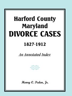 Couverture_Harford County, Maryland, Divorce Cases, 1827-1912