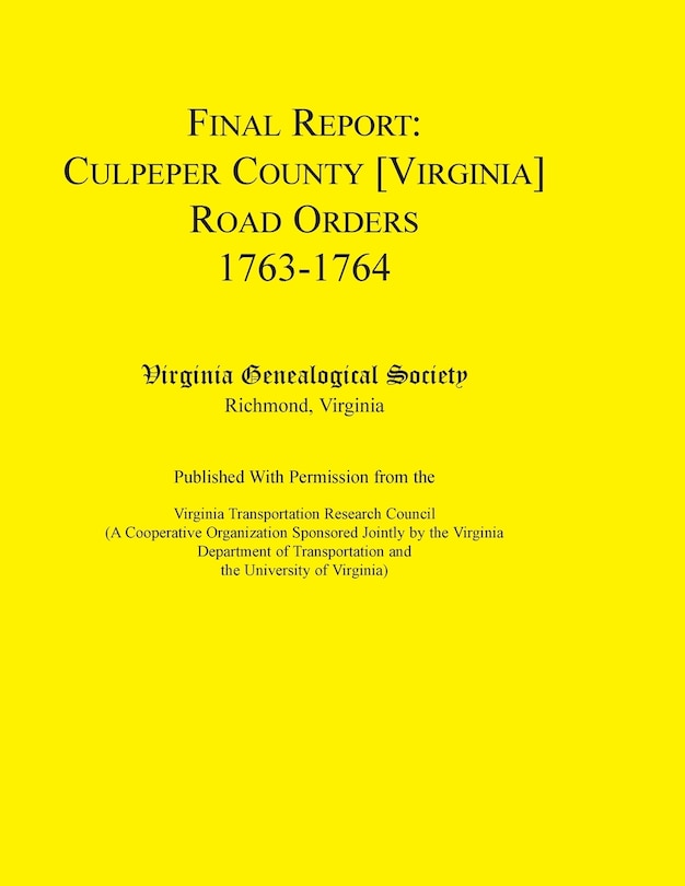 Front cover_Final Report Culpeper County [Virginia] Road Orders, 1763-1764