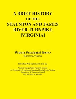 Front cover_A Brief History of the Staunton and James River Turnpike [Virginia] Published with Permission from the Virginia Transportation Research Council (A C
