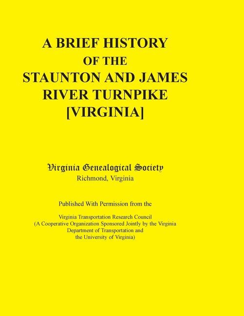 Front cover_A Brief History of the Staunton and James River Turnpike [Virginia] Published with Permission from the Virginia Transportation Research Council (A C