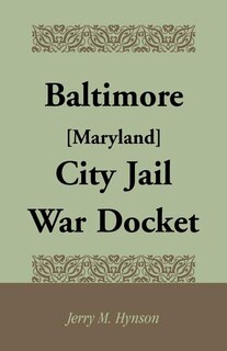 Front cover_Baltimore [Maryland] City Jail War Docket