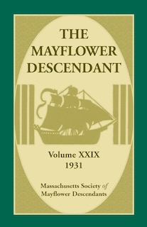 The Mayflower Descendant, Volume 29, 1931