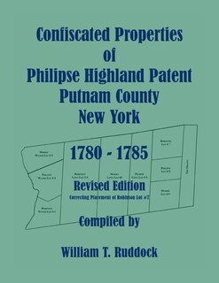 Front cover_Confiscated Properties of Philipse Highland Patent, Putnam County, New York, 1780-1785, Revised Edition