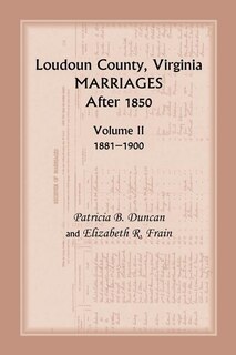 Front cover_Loudoun County, Virginia Marriages After 1850