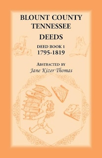 Front cover_Blount County, Tennessee Deeds, Deed Book 1, 1795-1819