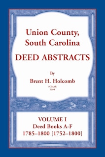 Front cover_Union County, South Carolina Deed Abstracts, Volume I