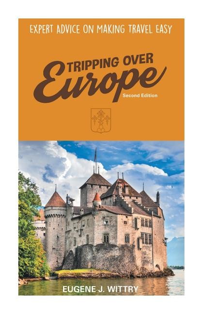 Front cover_Tripping Over Europe, 2nd Edition. Expert Advice on Making Travel Easy