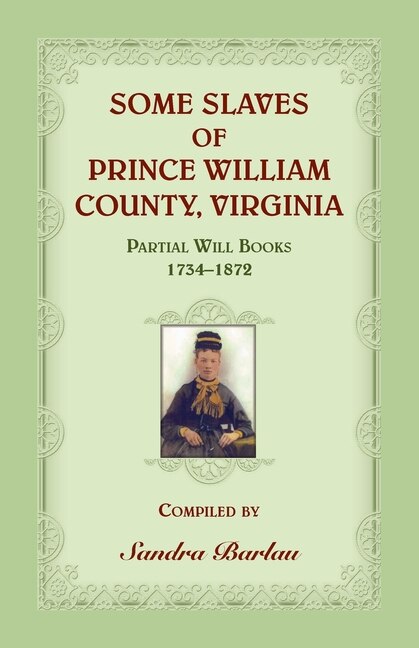 Front cover_Some Slaves Of Prince William County, Virginia Partial Will Books, 1734-1872