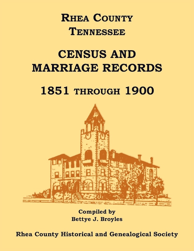 Front cover_Rhea County, Tennessee Census and Marriage Records, 1851 Through 1900