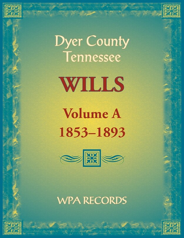 Front cover_Dyer County, Tennessee Wills, Volume A, 1853-1893