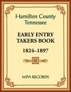 Front cover_Hamilton County, Tennessee Early Entry Takers Book, 1824-1897