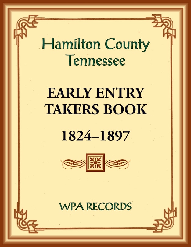 Front cover_Hamilton County, Tennessee Early Entry Takers Book, 1824-1897