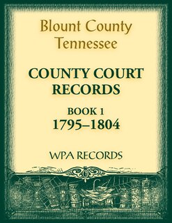 Blount County, Tennessee, County Court Records, 1795-1804