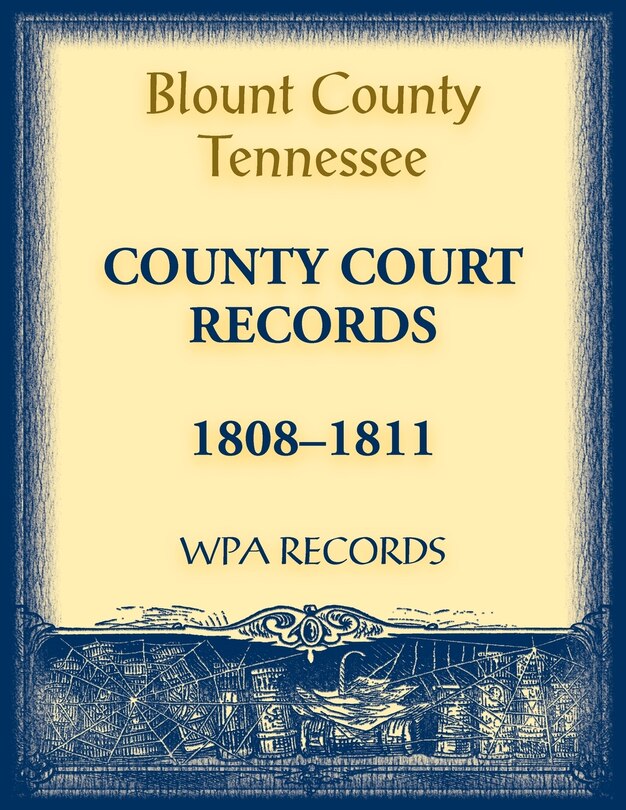 Couverture_Blount County, Tennessee, County Court Records 1808-1811