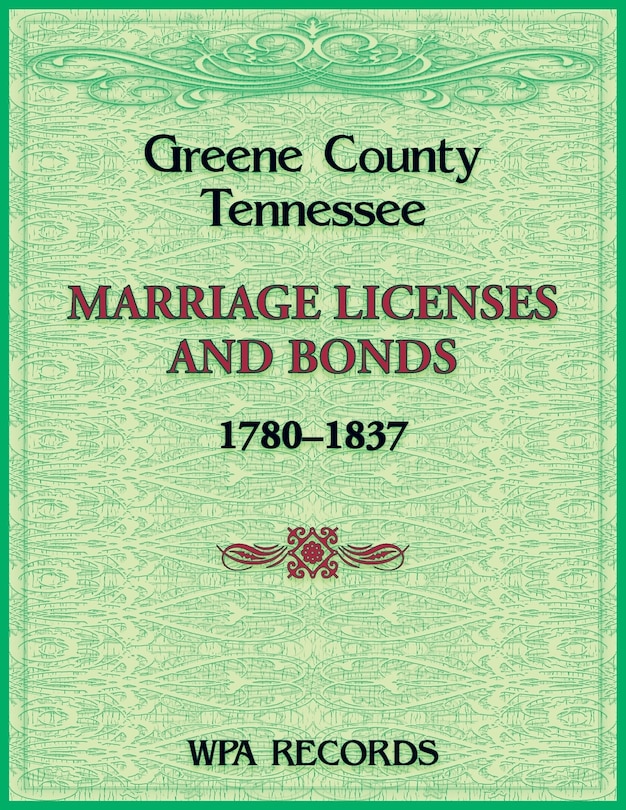 Couverture_Greene County, Tennessee Marriage Licenses and Bonds, 1780-1837