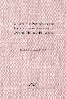Front cover_Wealth And Poverty In The Instruction Of Amenemope And The Hebrew Proverbs