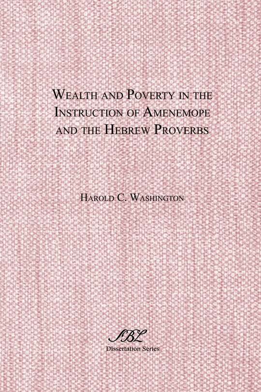 Front cover_Wealth And Poverty In The Instruction Of Amenemope And The Hebrew Proverbs