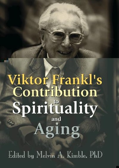Front cover_Viktor Frankl's Contribution to Spirituality and Aging