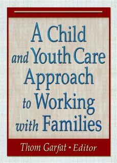 A Child And Youth Care Approach To Working With Families