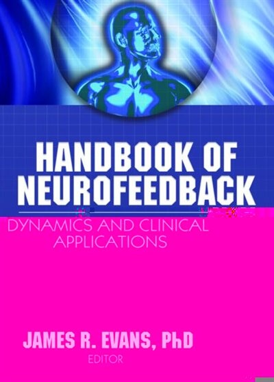 Handbook of Neurofeedback: Dynamics and Clinical Applications