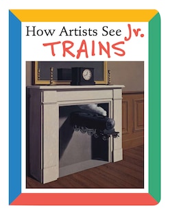 Couverture_How Artists See Jr.:Trains