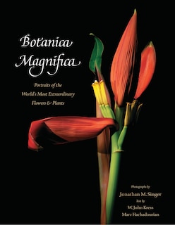 Couverture_Botanica Magnifica: Portraits of the World's Most Extraordinary Flowers and Plants