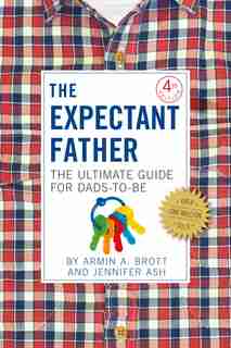 The Expectant Father: The Ultimate Guide for Dads-to-Be by Jennifer Ash