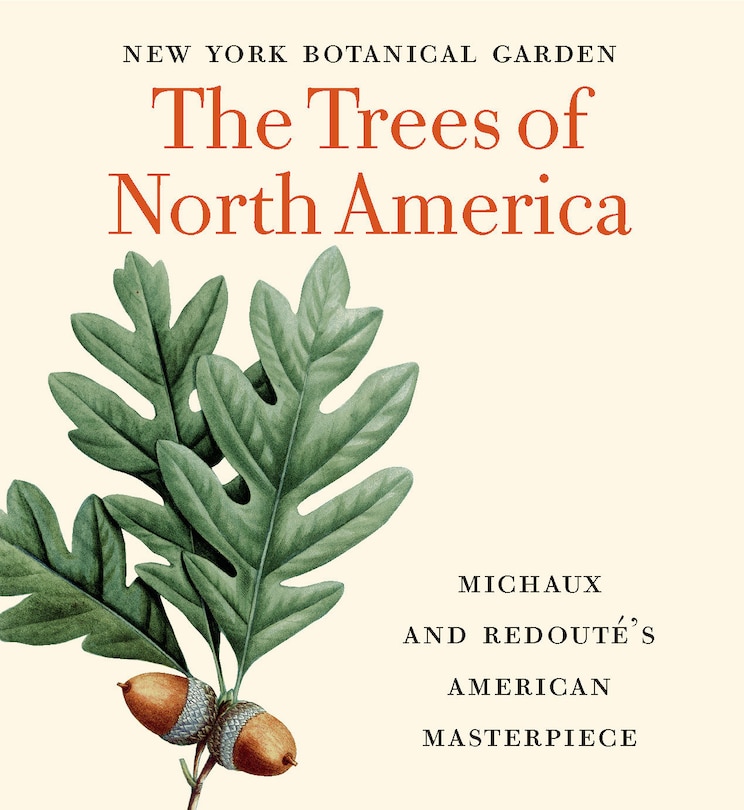 The Trees Of North America: Michaux And Redouté's American Masterpiece (tiny Folio)