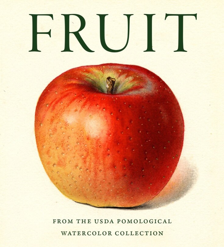 Fruit: From The Usda Pomological Watercolor Collection