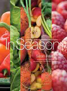 In Season: Cooking With Vegetables And Fruits by Sarah Raven