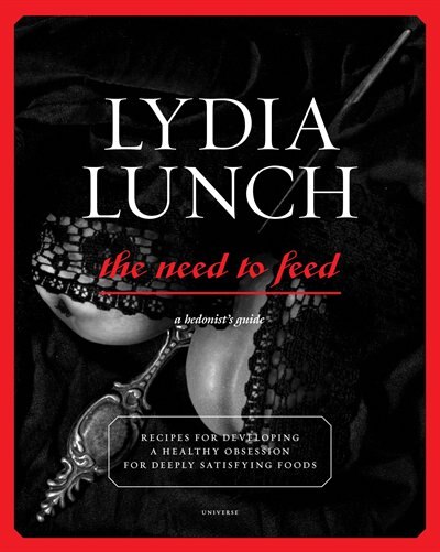 Front cover_Lydia Lunch: The Need To Feed