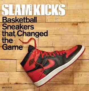 Slam Kicks: Basketball Sneakers That Changed The Game de Ben Osborne