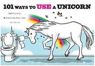 Front cover_101 Ways To Use A Unicorn