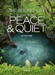 Couverture_The Bucket List: Places To Find Peace And Quiet